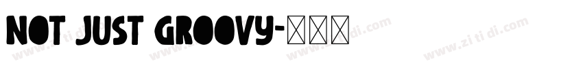 Not Just Groovy字体转换